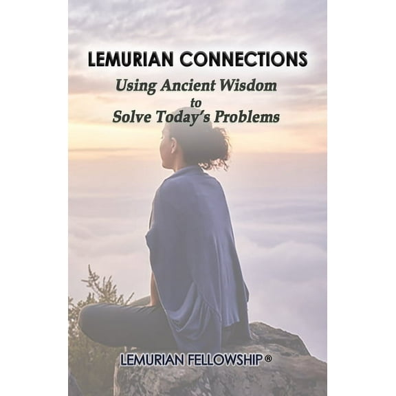 Lemurian Connections: Using Ancient Wisdom to Solve Today's Problems, (Paperback)