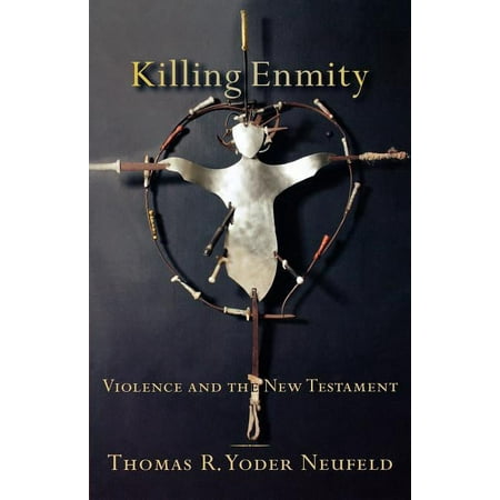 Killing Enmity: Violence and the New Testament (Paperback)