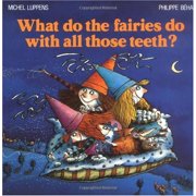 What Do the Fairies Do with All Those Teeth? (Paperback) by Michel Luppens