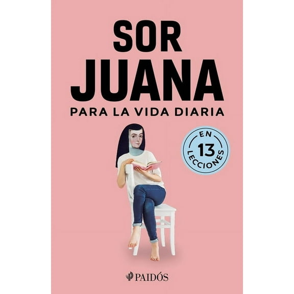 Sor Juana Para La Vida Diaria / Sor Juana Inés de la Cruz for Daily Life, (Paperback)