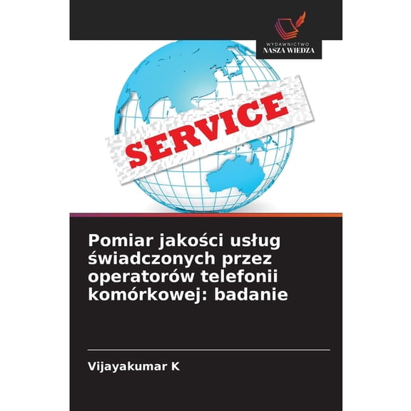 Pomiar jakości uslug świadczonych przez operatorów telefonii komórkowej: badanie, (Paperback)