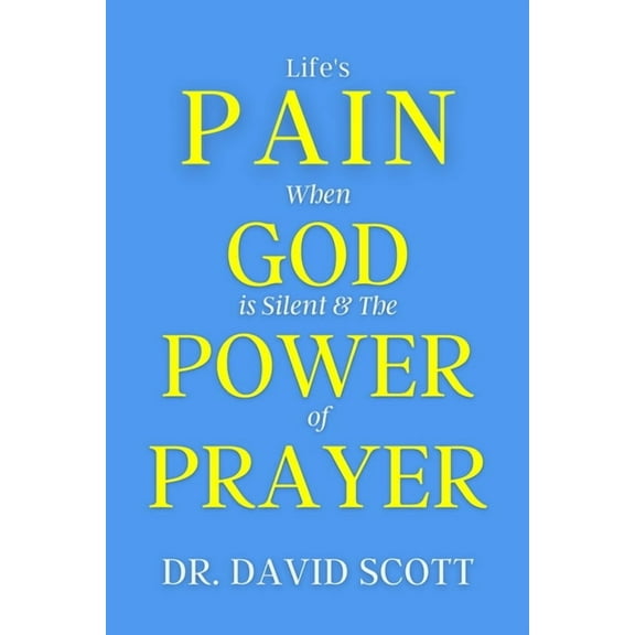 Life's Pain When God Is Silent & the Power of Prayer (Paperback)