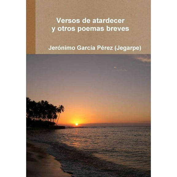 Versos de Atardecer Y Otros Poemas Breves, (Paperback)