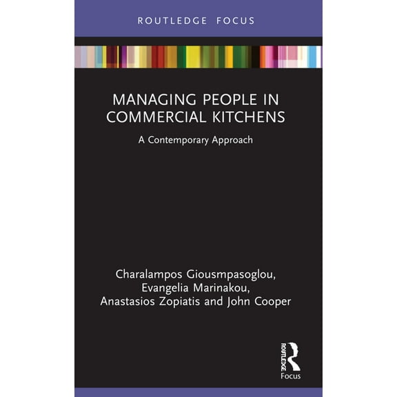 Routledge Focus on Tourism and Hospitali Managing People in Commercial Kitchens: A Contemporary Approach, (Paperback)