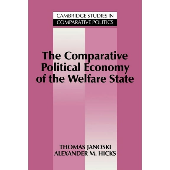 Cambridge Studies in Comparative Politic The Comparative Political Economy of the Welfare State, (Hardcover)