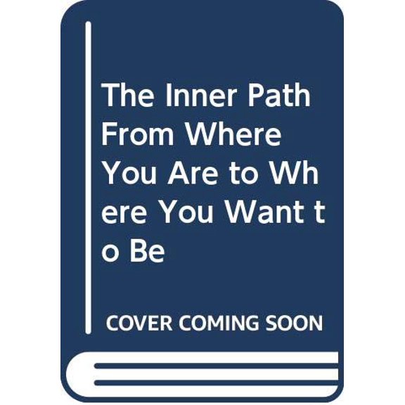 Pre-Owned The Inner Path from Where You Are to Where You Want to Be (Mass Market Paperback) 0449212947 9780449212943