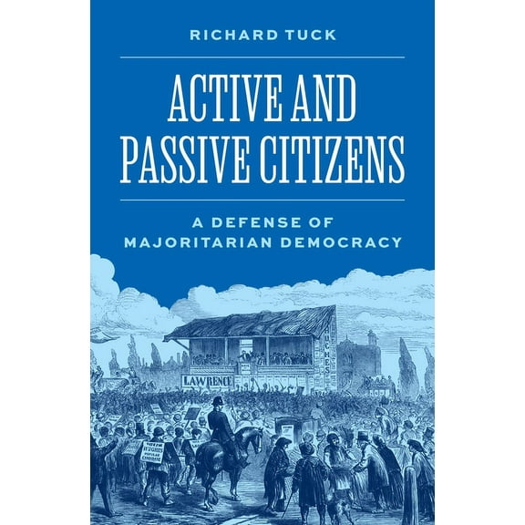 Active and Passive Citizens: A Defense of Majoritarian Democracy, (Paperback)