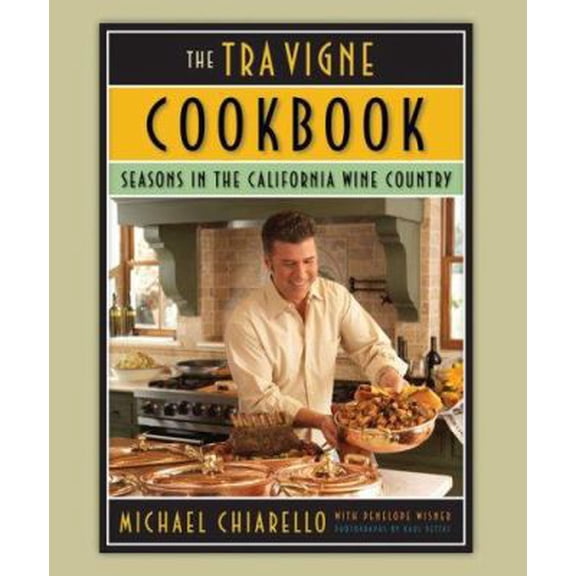 Pre-Owned The Tra Vigne Cookbook: Seasons in the California Wine Country (Paperback) 0811863794 9780811863797