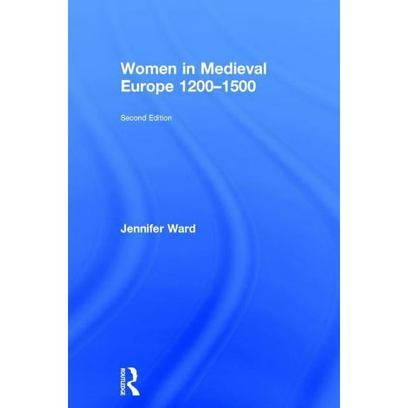 Women in Medieval Europe 1200-1500, (Hardcover)