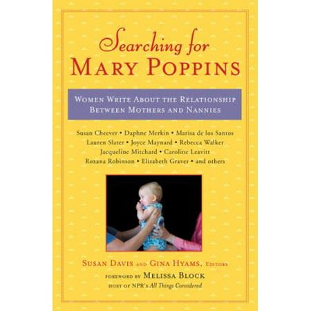 Searching for Mary Poppins: Women Write About the Relationship Between Mothers and Nannies, Used [Paperback]