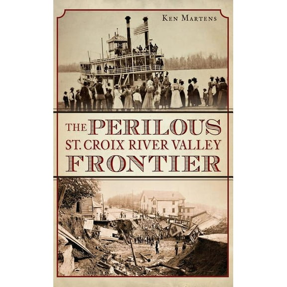The Perilous St. Croix River Valley Frontier (Hardcover)