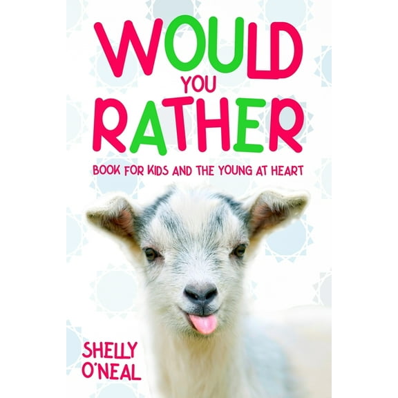Would You Rather: Book for Kids and the Young at Heart