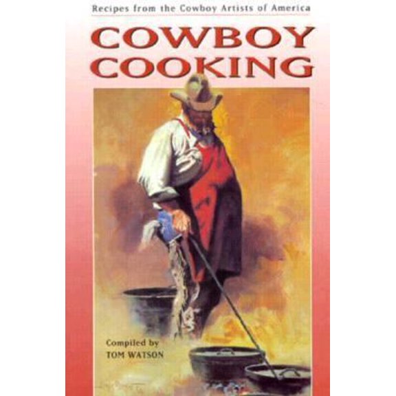 Pre-Owned Cowboy Cooking: Recipes from the Cowboy Artists of America (Paperback) 0873585283 9780873585286