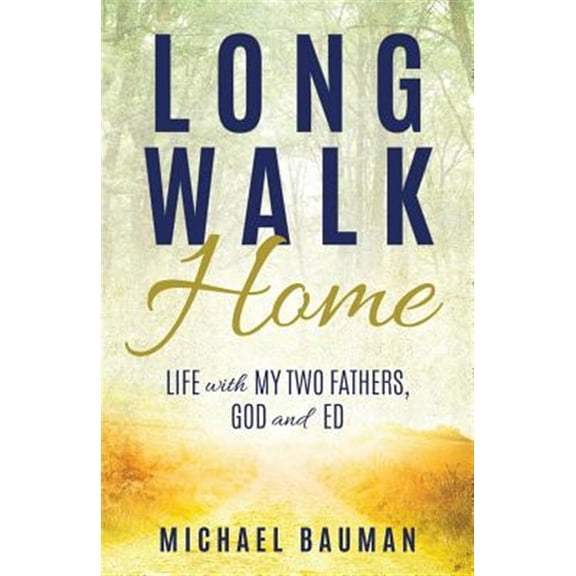 Pre-Owned Long Walk Home: Life with My Two Fathers, God and Ed (Paperback)
