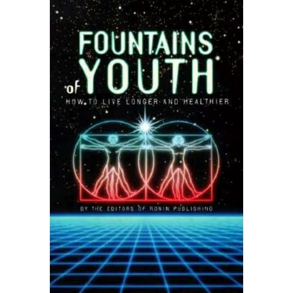 Fountains of Youth: How to Live Longer and Healthier, (Paperback)