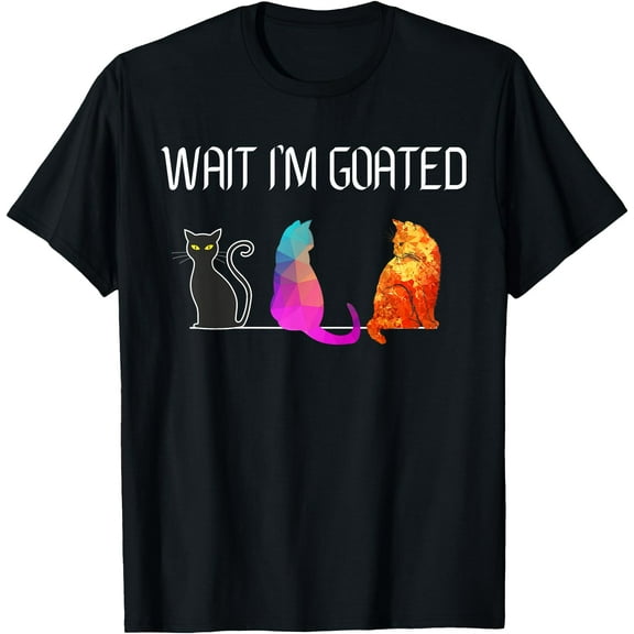 Wait I'm Goated Cat Funny Meme Humor T-Shirt,Black