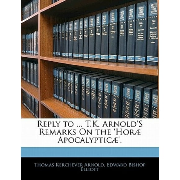 Reply to ... T.K. Arnold's Remarks On the 'Hora Apocalyptica'.