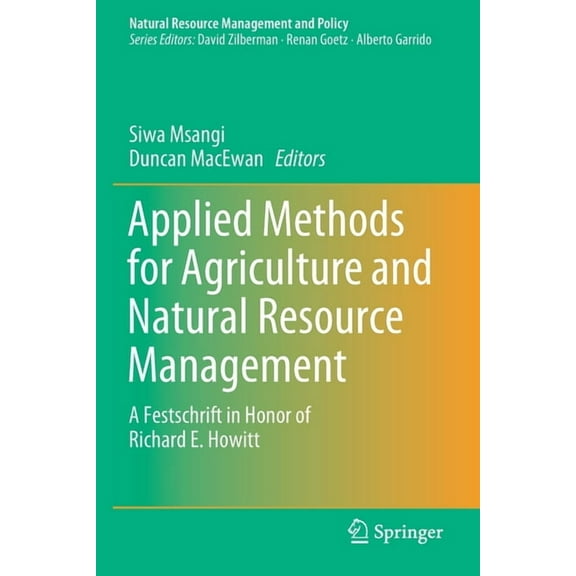 Natural Resource Management and Policy Applied Methods for Agriculture and Natural Resource Management: A Festschrift in Honor of Richard E. Howitt, Book 50, (Paperback)
