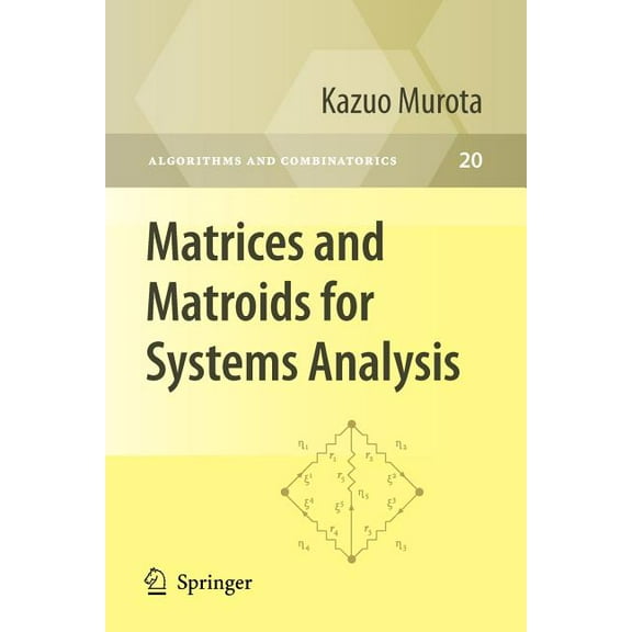 Algorithms and Combinatorics Matrices and Matroids for Systems Analysis, Book 20, (Paperback)