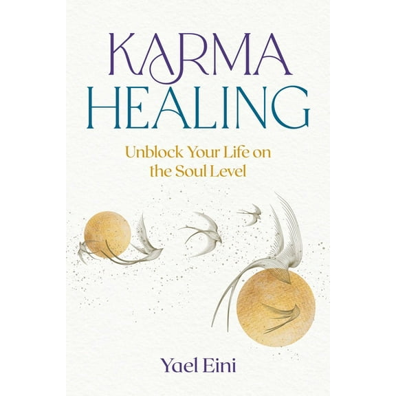 Karma Healing: Unblock Your Life on the Soul Level, (Paperback)