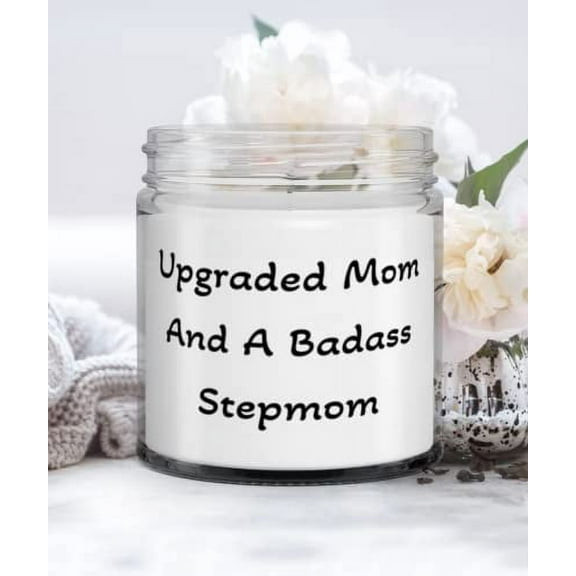 Inspire Stepmom Candle, Upgraded Mom And A Badass Stepmom, Motivational for Mom, Mother's Day
