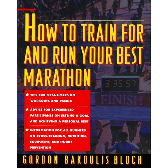 How to Train for and Run Your Best Marathon: Valuable Coaching from a National Class Marathoner on Getting Up for and Fi, (Paperback)