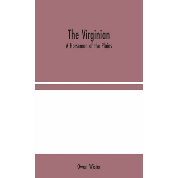 The Virginian: A Horseman of the Plains, (Hardcover)