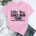 thumbnail image 2 of Delayuji Women's Killin' This Dance Mom Printed T Shirt Cotton Round Neck Casual Short Sleeves Pink Xl Cotton Short Sleeve Shirts for Women, 2 of 4