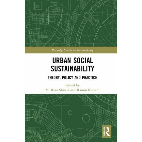 Routledge Studies in Sustainability Urban Social Sustainability: Theory, Policy and Practice, (Hardcover)