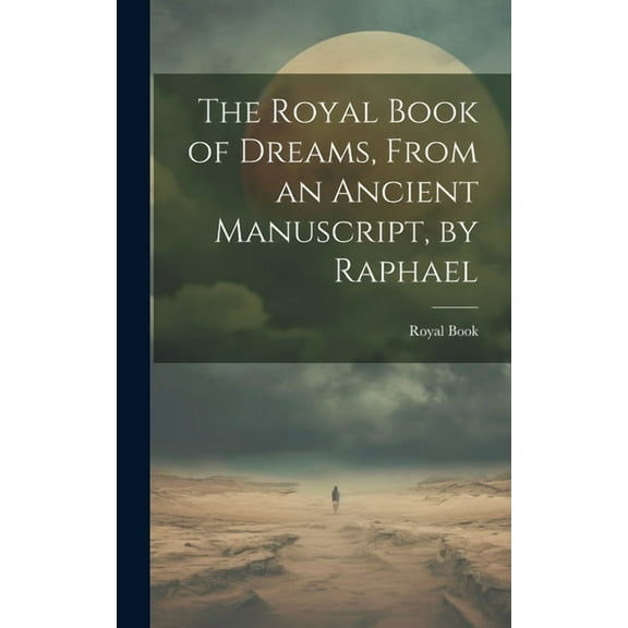 The Royal Book of Dreams, From an Ancient Manuscript, by Raphael, (Hardcover)