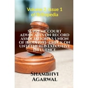 Supreme Court Advocates on Record Association Vs Union of India 1993- Check on Untethered Executive Influence (Paperback)