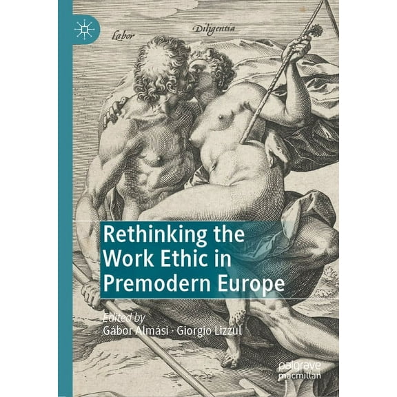 Rethinking the Work Ethic in Premodern Europe, (Hardcover)