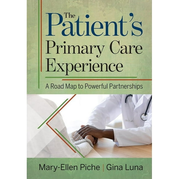 The Patient’s Primary Care Experience: A Road Map to Powerful Partnerships (Paperback)