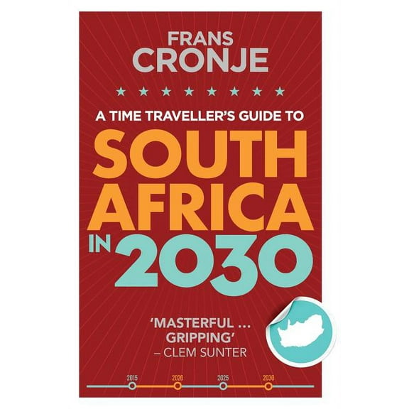 A Time Traveller's Guide to South Africa in 2030, (Paperback)