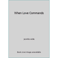 thumbnail image 1 of Pre-Owned When Love Commands (Paperback) 0552125210 9780552125215, 1 of 1