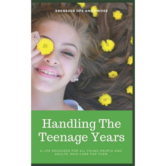 Handling the Teenage Years: A life resource for all young people and adults who care for them (Paperback)