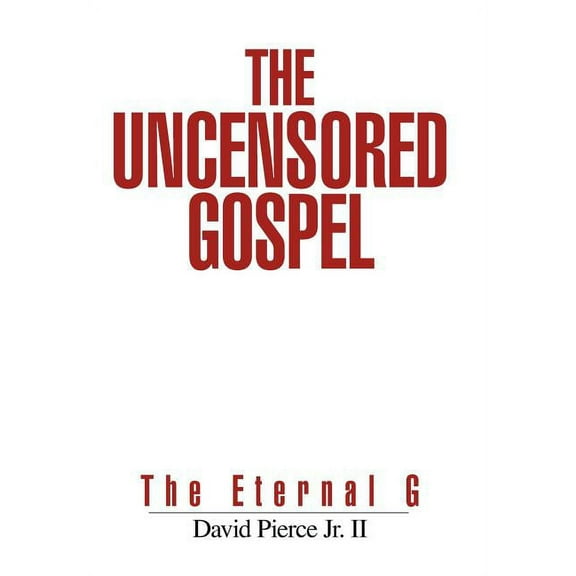 The Uncensored Gospel: The Eternal G, (Hardcover)