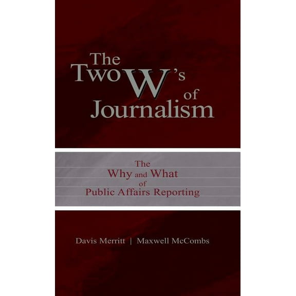 Routledge Communication The Two W's of Journalism, (Hardcover)
