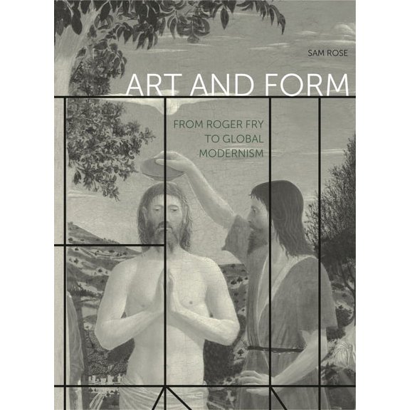 Refiguring Modernism Art and Form: From Roger Fry to Global Modernism, Book 28, (Paperback)