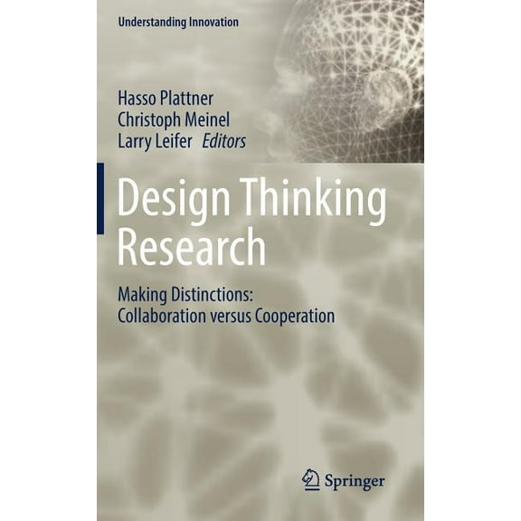 Understanding Innovation Design Thinking Research: Making Distinctions: Collaboration Versus Cooperation, (Hardcover)