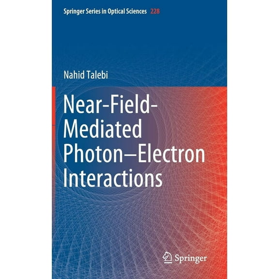 Springer Optical Sciences Near-Field-Mediated Photon-Electron Interactions, Book 228, (Hardcover)