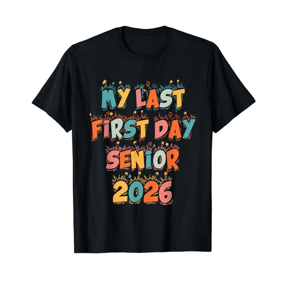 My Last First Day Senior 2026 Back To School Class Of 2026 T-Shirt