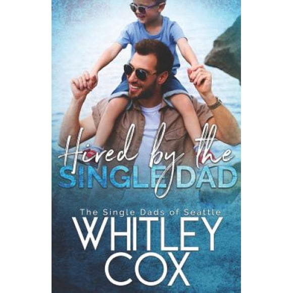 Hired by the Single Dad (The Single Dads of Seattle)