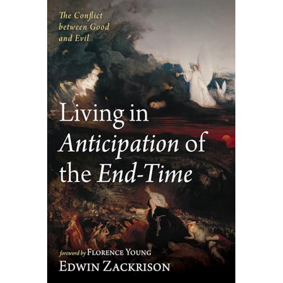 Pre-Owned Living in Anticipation of the End-Time: The Conflict between Good and Evil, 9781666745535, 1666745537, Paperback,