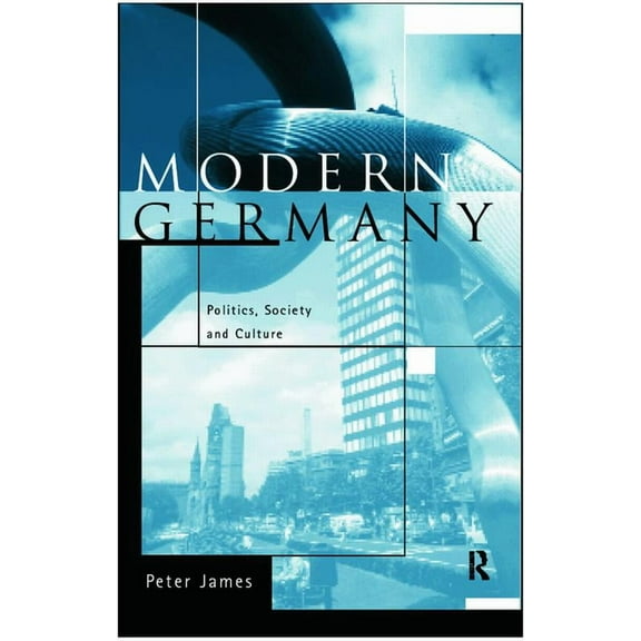 Modern Germany: Politics, Society and Culture, (Paperback)
