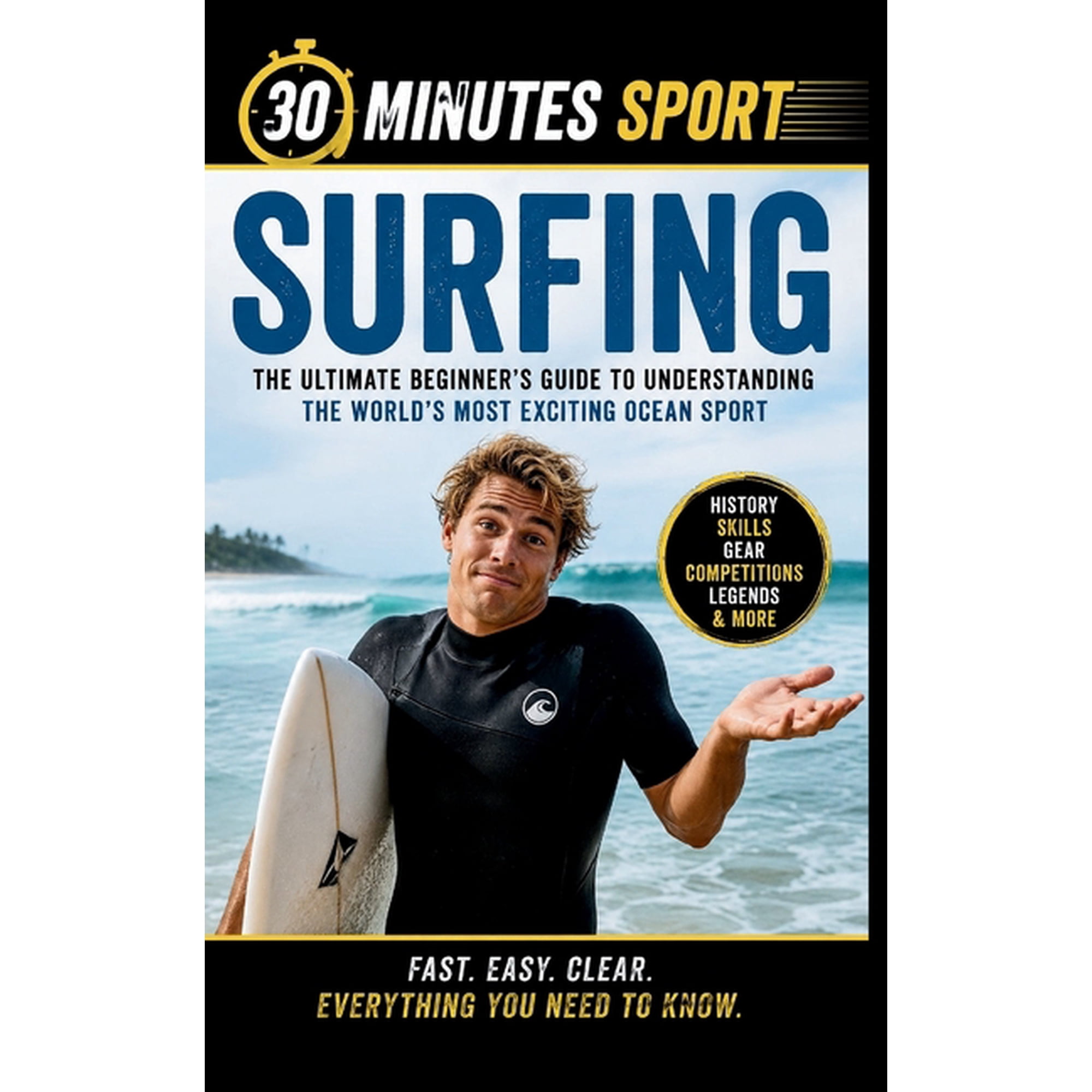 30 Minutes Sport Surfing: The Ultimate Beginner's Guide to Understanding the World's Most Exciting Ocean Sport, (Paperback)