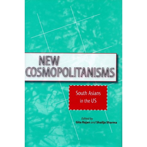 Asian America New Cosmopolitanisms: South Asians in the Us, (Hardcover)