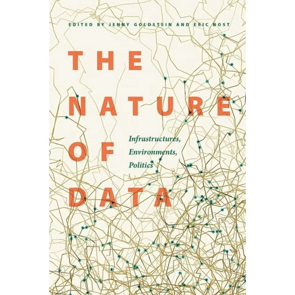 The Nature of Data: Infrastructures, Environments, Politics, (Hardcover)