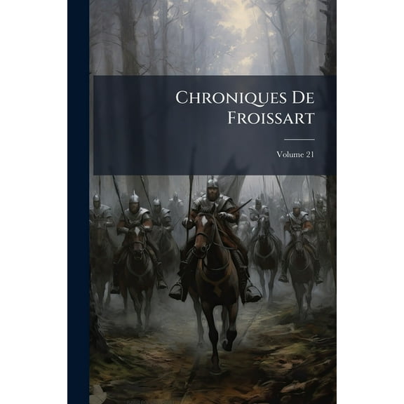 Chroniques de Froissart, Volume 21 (Paperback)