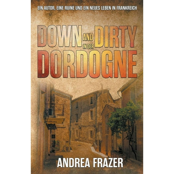 Down and Dirty in der Dordogne, (Paperback)